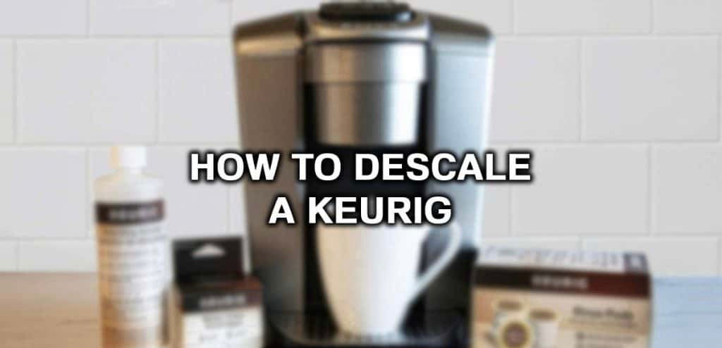 how to descale keurig, cleaning keurig with vinegar, descaler solution, keurig descale solution, cleaning keurig coffee maker, descale breville espresso machine, espresso machine descaler
